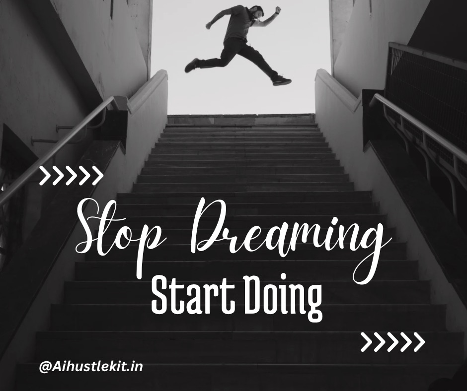Stop Dreaming, Start Doing - Motivational Quote